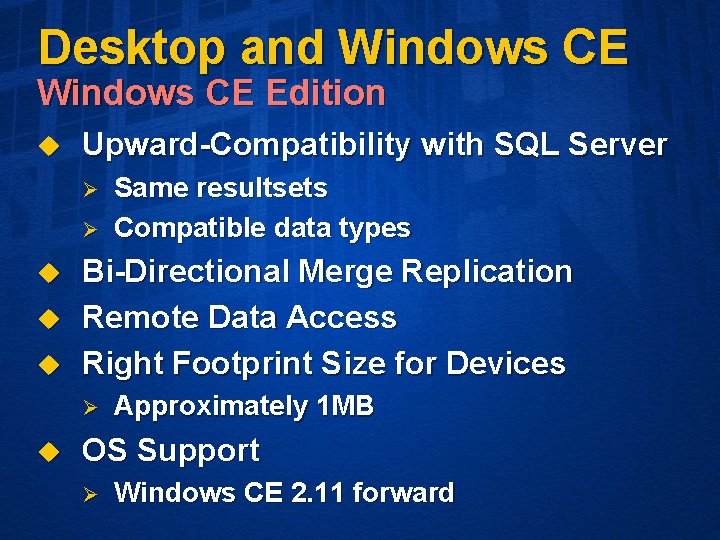 Desktop and Windows CE Edition u Upward-Compatibility with SQL Server Ø Ø u u