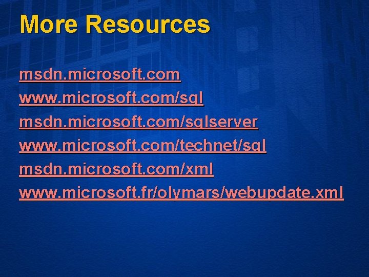 More Resources msdn. microsoft. com www. microsoft. com/sql msdn. microsoft. com/sqlserver www. microsoft. com/technet/sql