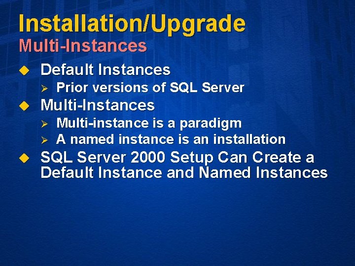 Installation/Upgrade Multi-Instances u Default Instances Ø u Multi-Instances Ø Ø u Prior versions of