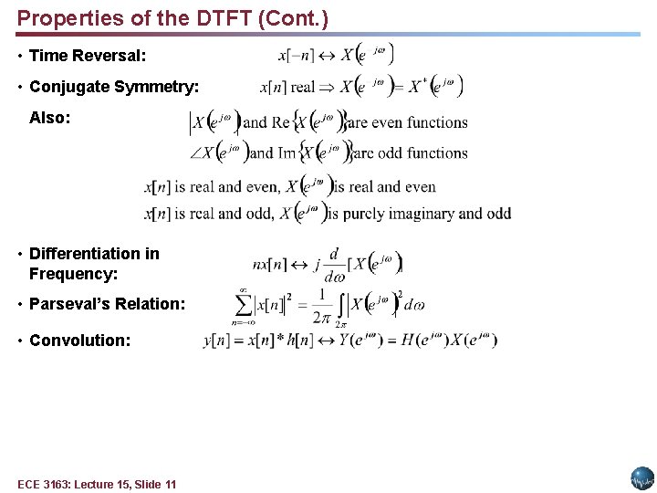 Properties of the DTFT (Cont. ) • Time Reversal: • Conjugate Symmetry: Also: •