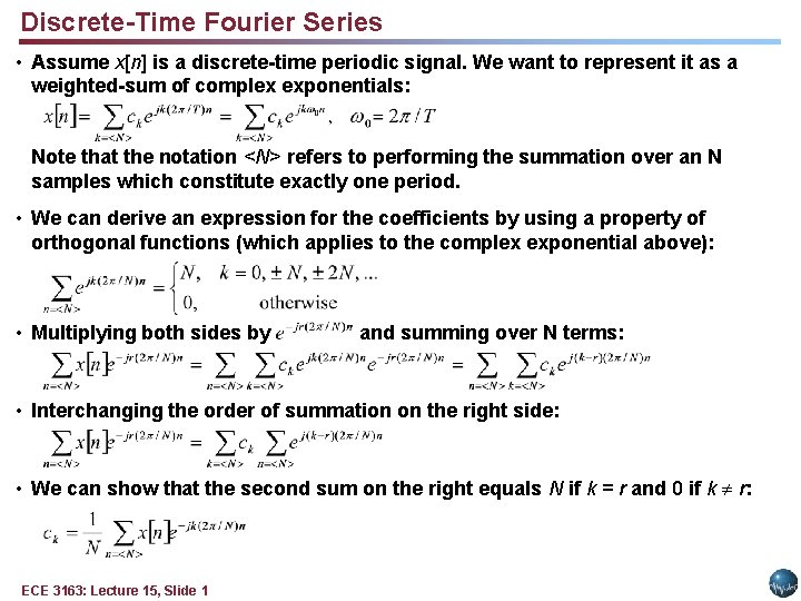 Discrete-Time Fourier Series • Assume x[n] is a discrete-time periodic signal. We want to
