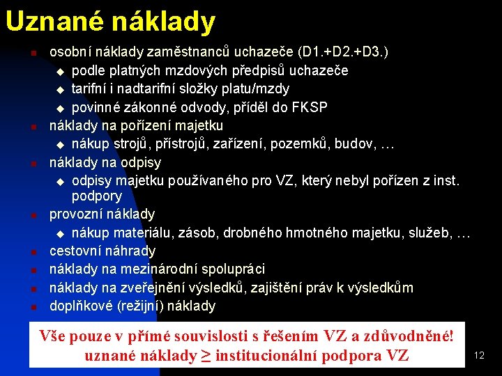 Uznané náklady n n n n osobní náklady zaměstnanců uchazeče (D 1. +D 2.