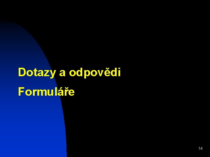 Dotazy a odpovědi Formuláře 14 