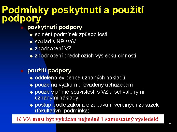 Podmínky poskytnutí a použití podpory n poskytnutí podpory u u n splnění podmínek způsobilosti