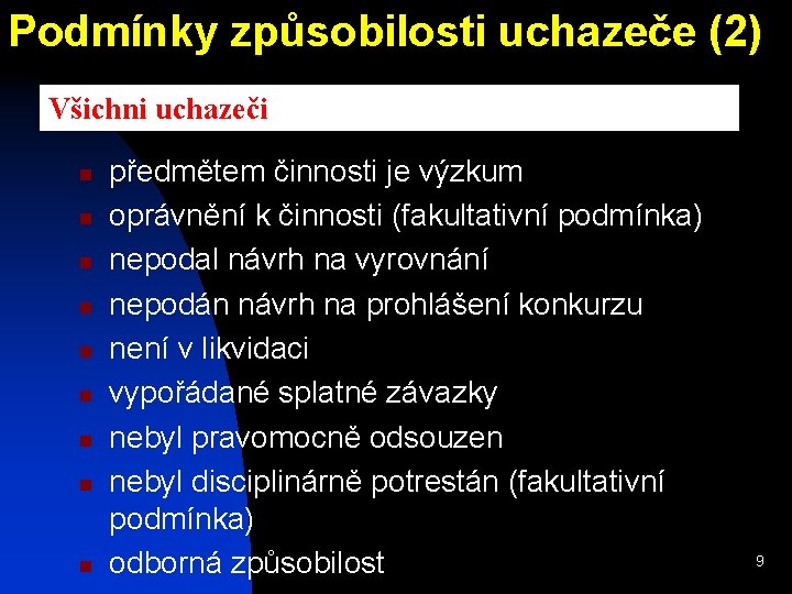 Podmínky způsobilosti uchazeče (2) Všichni uchazeči n n n n n předmětem činnosti je