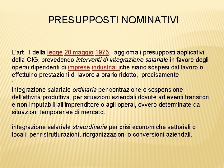 PRESUPPOSTI NOMINATIVI L'art. 1 della legge 20 maggio 1975, aggiorna i presupposti applicativi della