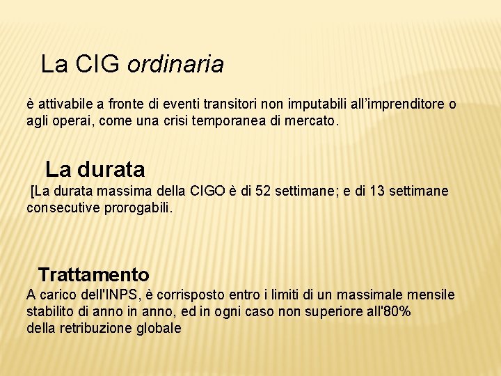  La CIG ordinaria è attivabile a fronte di eventi transitori non imputabili all’imprenditore