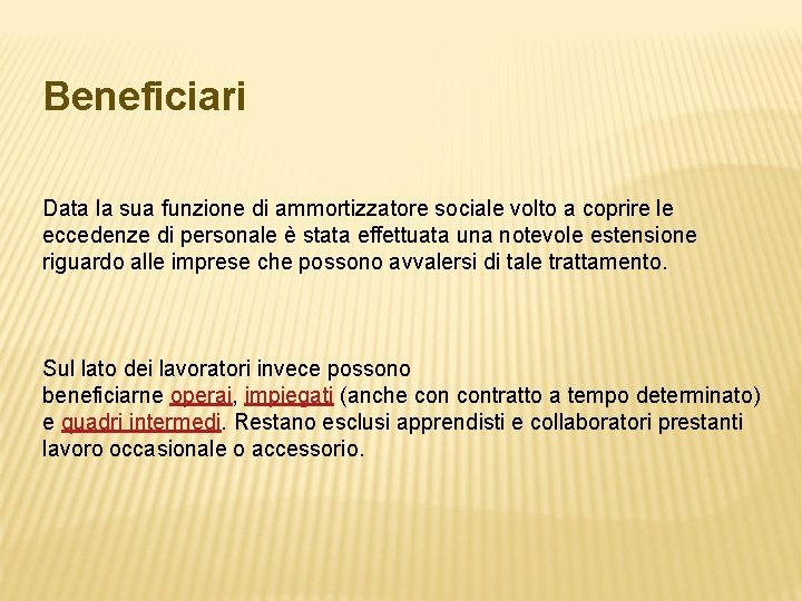 Beneficiari Data la sua funzione di ammortizzatore sociale volto a coprire le eccedenze di