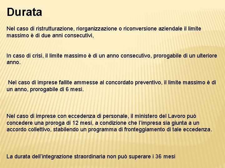 Durata Nel caso di ristrutturazione, riorganizzazione o riconversione aziendale il limite massimo è di Durata Nel caso di ristrutturazione, riorganizzazione o riconversione aziendale il limite massimo è di