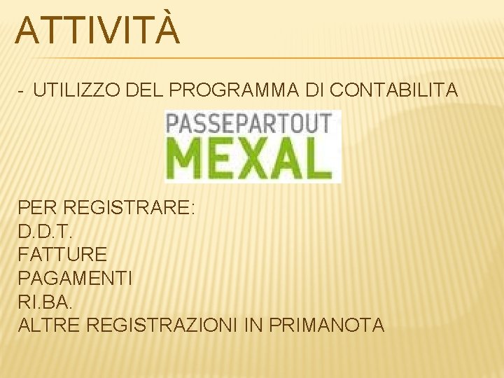 ATTIVITÀ - UTILIZZO DEL PROGRAMMA DI CONTABILITA PER REGISTRARE: D. D. T. FATTURE PAGAMENTI