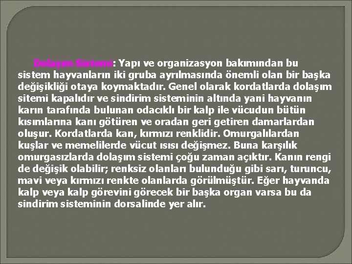 Dolaşım Sistemi: Yapı ve organizasyon bakımından bu sistem hayvanların iki gruba ayrılmasında önemli olan