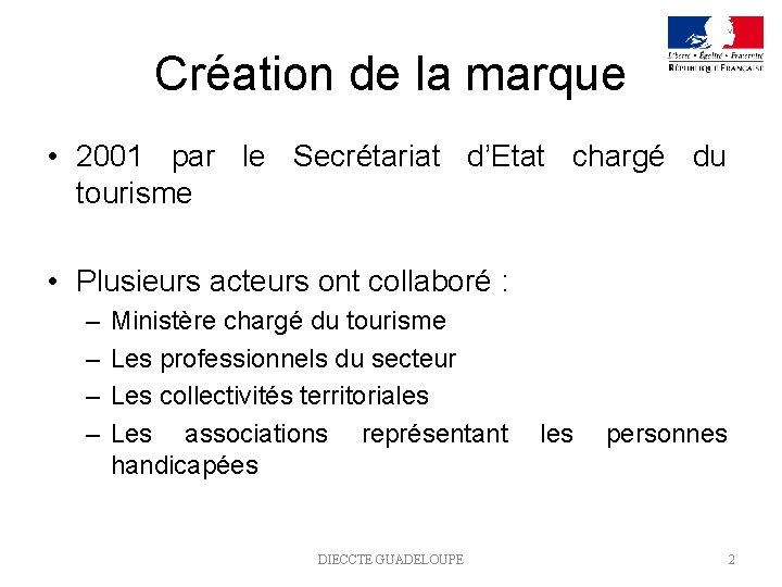 Création de la marque • 2001 par le Secrétariat d’Etat chargé du tourisme •