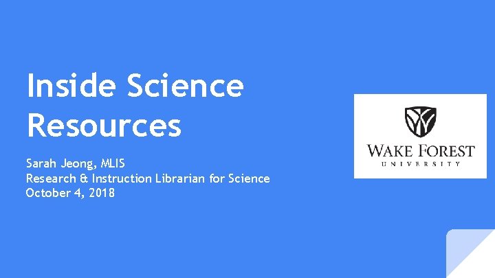 Inside Science Resources Sarah Jeong, MLIS Research & Instruction Librarian for Science October 4, Inside Science Resources Sarah Jeong, MLIS Research & Instruction Librarian for Science October 4,