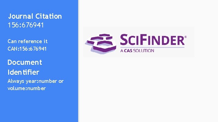 Journal Citation 156: 676941 Can reference it CAN: 156: 676941 Document Identifier Always year: Journal Citation 156: 676941 Can reference it CAN: 156: 676941 Document Identifier Always year: