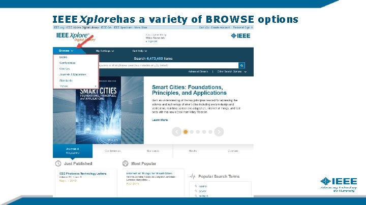 IEEE Xplorehas a variety of BROWSE options IEEE Xplorehas a variety of BROWSE options