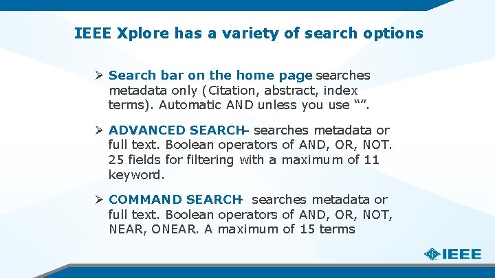 IEEE Xplore has a variety of search options Ø Search bar on the home IEEE Xplore has a variety of search options Ø Search bar on the home