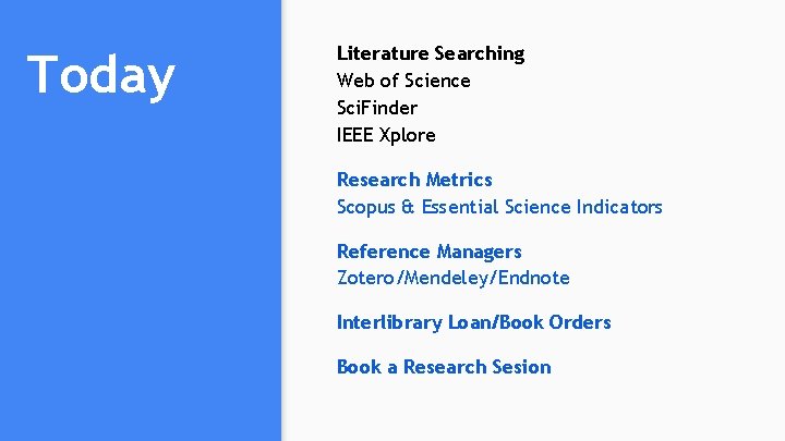 Today Literature Searching Web of Science Sci. Finder IEEE Xplore Research Metrics Scopus & Today Literature Searching Web of Science Sci. Finder IEEE Xplore Research Metrics Scopus &