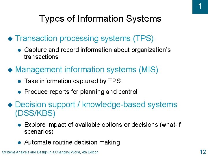 1 Types of Information Systems u Transaction l processing systems (TPS) Capture and record