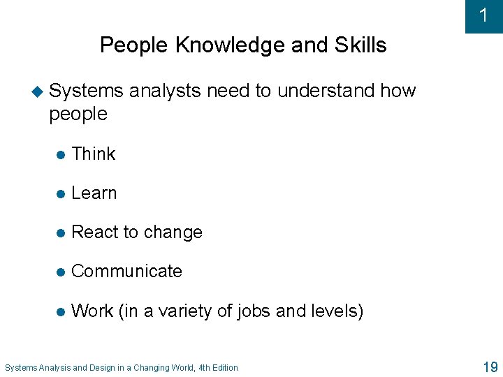 1 People Knowledge and Skills u Systems analysts need to understand how people l