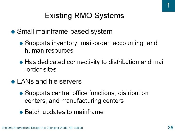 1 Existing RMO Systems u Small mainframe-based system l Supports inventory, mail-order, accounting, and