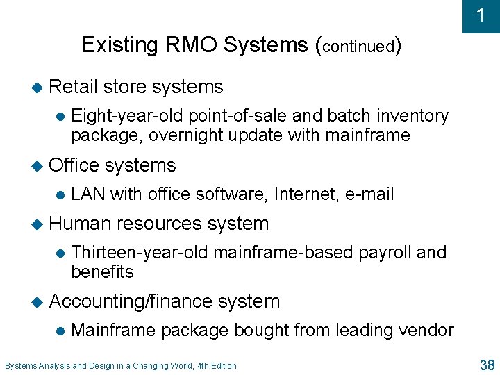 1 Existing RMO Systems (continued) u Retail l Eight-year-old point-of-sale and batch inventory package,