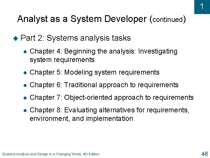 1 Analyst as a System Developer (continued) u Part 2: Systems analysis tasks l