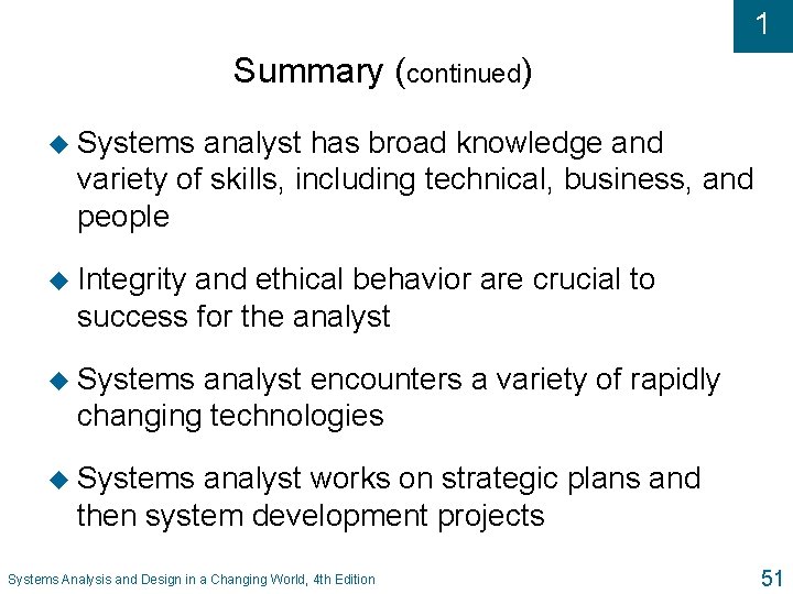 1 Summary (continued) u Systems analyst has broad knowledge and variety of skills, including