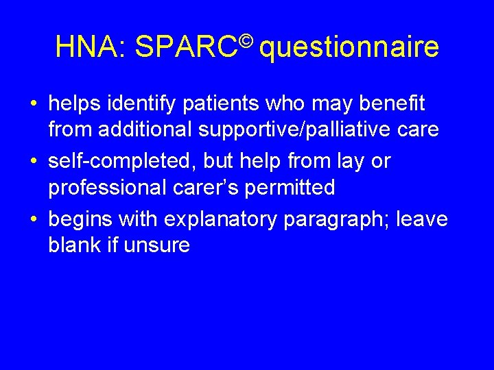 HNA: SPARC© questionnaire • helps identify patients who may benefit from additional supportive/palliative care HNA: SPARC© questionnaire • helps identify patients who may benefit from additional supportive/palliative care