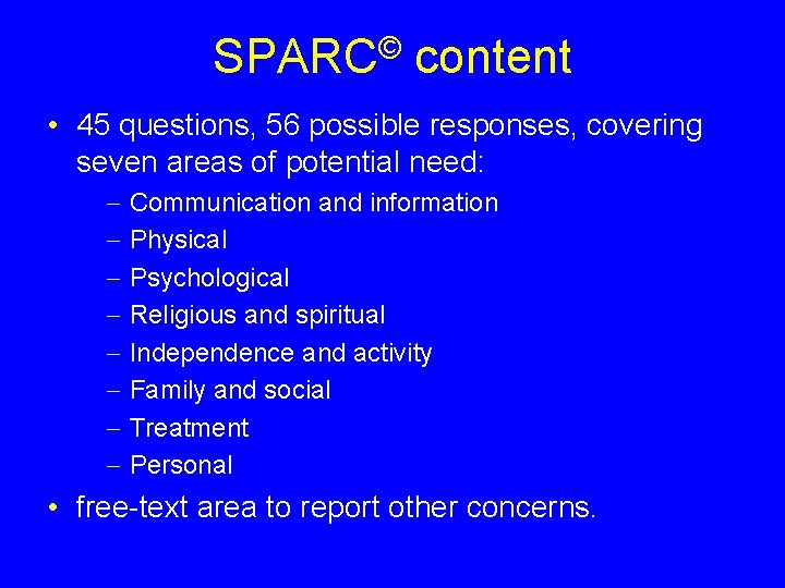 SPARC© content • 45 questions, 56 possible responses, covering seven areas of potential need: