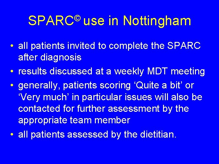 SPARC© use in Nottingham • all patients invited to complete the SPARC after diagnosis