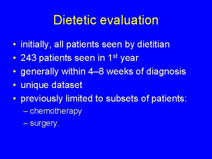 Dietetic evaluation • • • initially, all patients seen by dietitian 243 patients seen