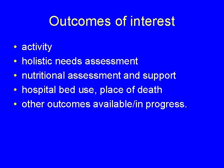 Outcomes of interest • • • activity holistic needs assessment nutritional assessment and support