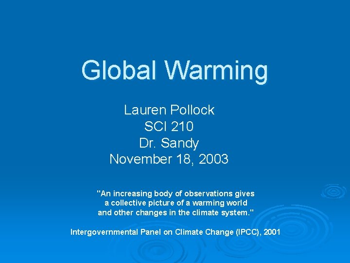 Global Warming Lauren Pollock SCI 210 Dr. Sandy November 18, 2003 "An increasing body