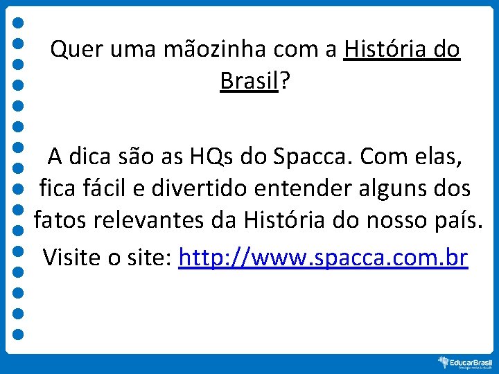 Quer uma mãozinha com a História do Brasil? A dica são as HQs do