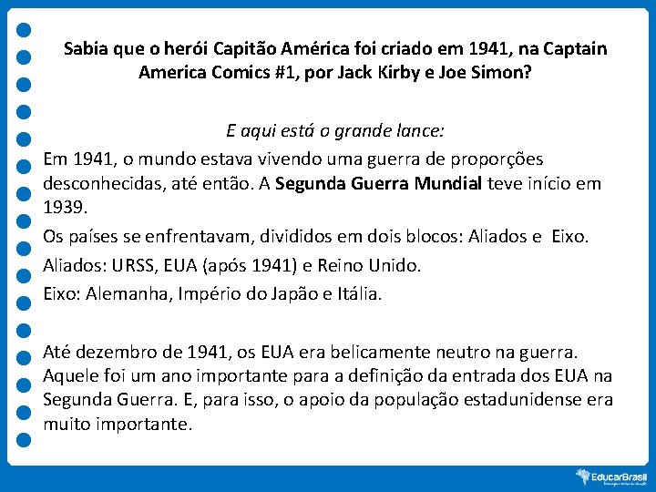 Sabia que o herói Capitão América foi criado em 1941, na Captain America Comics
