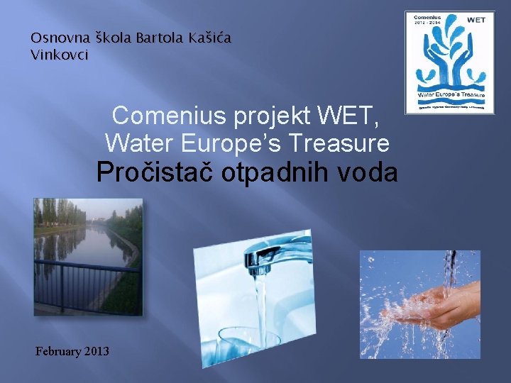 Osnovna škola Bartola Kašića Vinkovci Comenius projekt WET, Water Europe’s Treasure Pročistač otpadnih voda