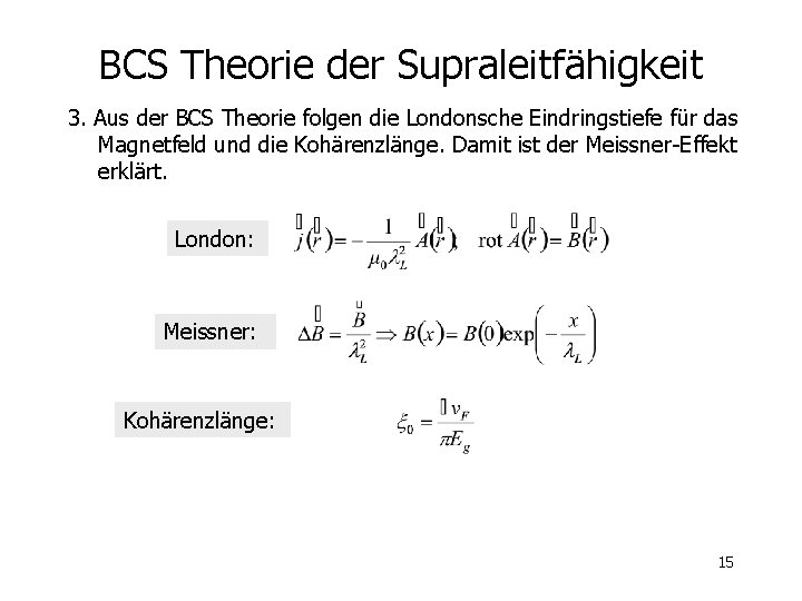 BCS Theorie der Supraleitfähigkeit 3. Aus der BCS Theorie folgen die Londonsche Eindringstiefe für