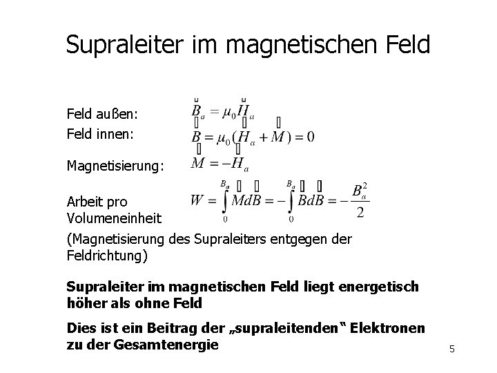 Supraleiter im magnetischen Feld außen: Feld innen: Magnetisierung: Arbeit pro Volumeneinheit (Magnetisierung des Supraleiters