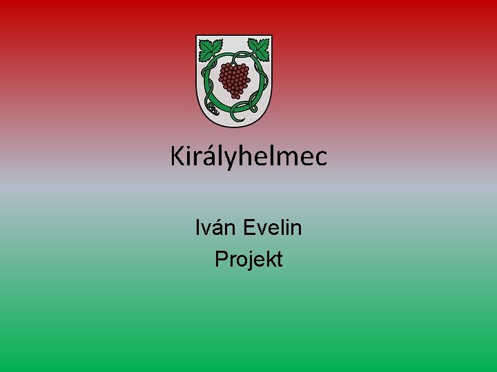 Királyhelmec Iván Evelin Projekt 