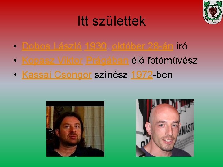 Itt születtek • Dobos László 1930. október 28 -án író • Kopasz Viktor Prágában