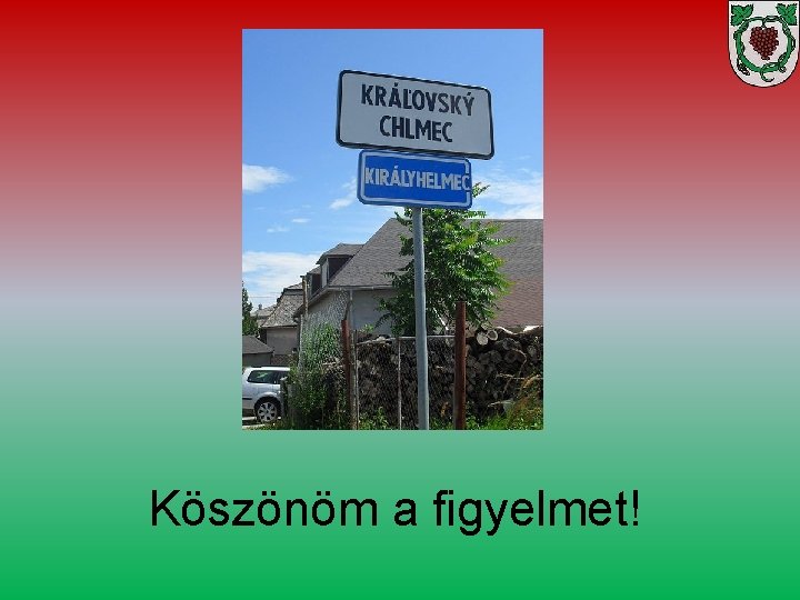 Köszönöm a figyelmet! 