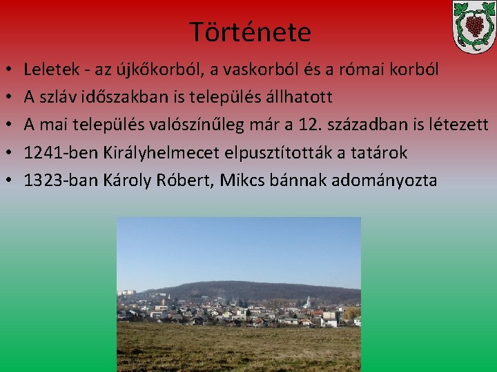 Története • • • Leletek - az újkőkorból, a vaskorból és a római korból