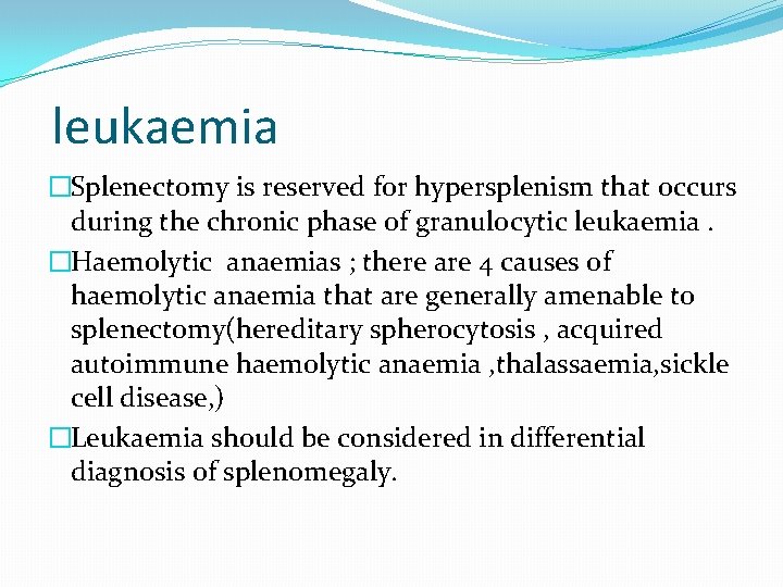 leukaemia �Splenectomy is reserved for hypersplenism that occurs during the chronic phase of granulocytic