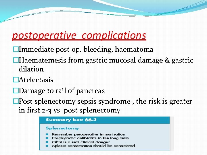 postoperative complications �Immediate post op. bleeding, haematoma �Haematemesis from gastric mucosal damage & gastric