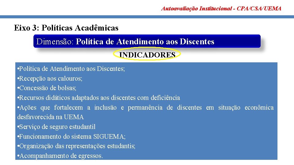 Autoavaliação Institucional - CPA/CSA/UEMA Eixo 3: Políticas Acadêmicas Dimensão: Política de Atendimento aos Discentes