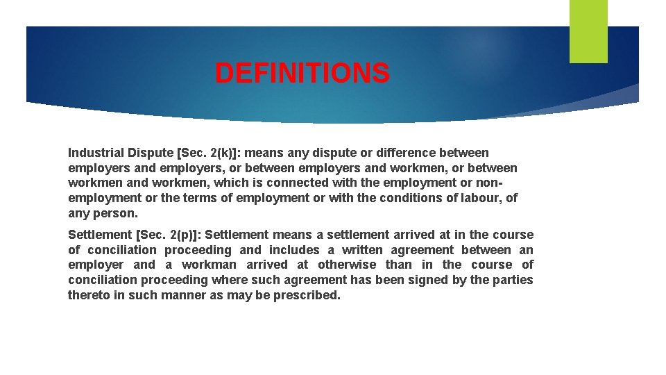 DEFINITIONS Industrial Dispute [Sec. 2(k)]: means any dispute or difference between employers and employers,