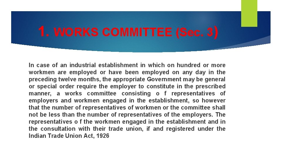 1. WORKS COMMITTEE (Sec. 3) In case of an industrial establishment in which on