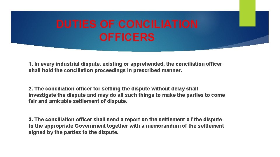 DUTIES OF CONCILIATION OFFICERS 1. In every industrial dispute, existing or apprehended, the conciliation