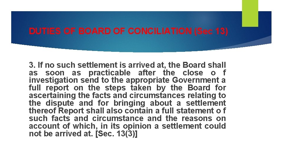 DUTIES OF BOARD OF CONCILIATION (Sec 13) 3. If no such settlement is arrived