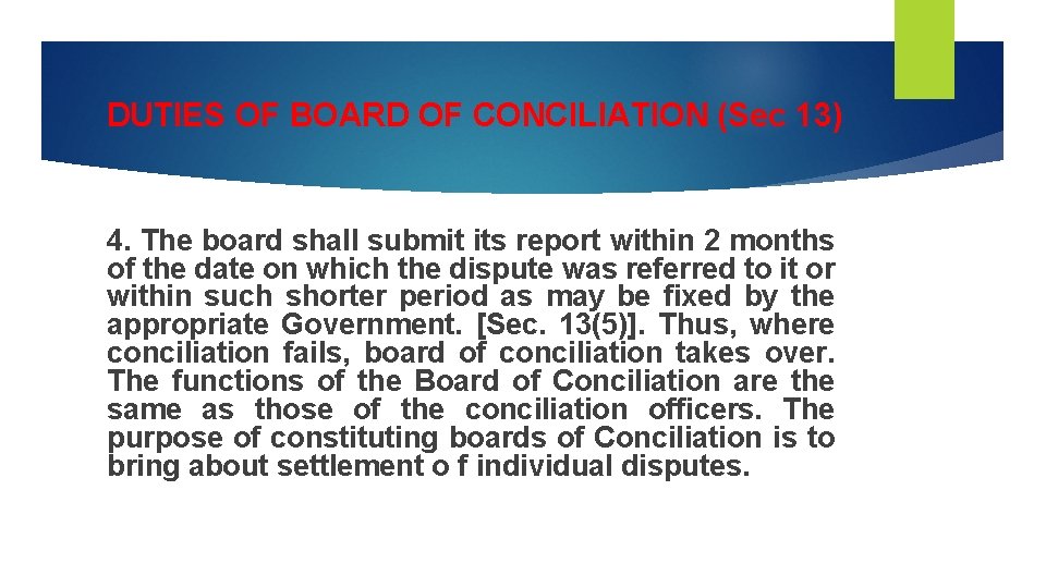 DUTIES OF BOARD OF CONCILIATION (Sec 13) 4. The board shall submit its report